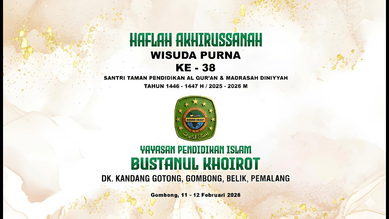 HAFLAH AKHIRUSSANAH & WISUDA PURNA TPQ & MADRASAH DINIYYAH AWALIYAH KE-38 YAYASAN BUSTANUL KHOIROT