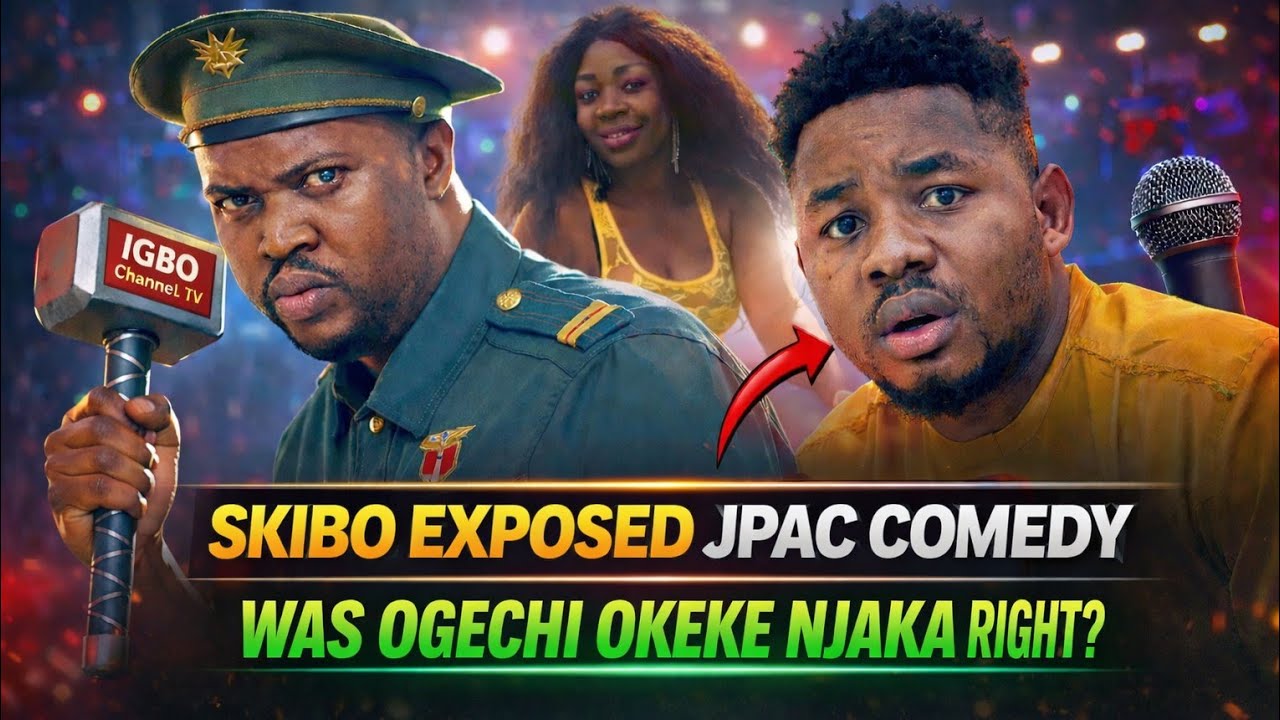 SKIBO COMEDY EXPOSE JPAC COMEDY – OGECHI OKEKE NJAKA WAS RIGHT AFTER ALL?