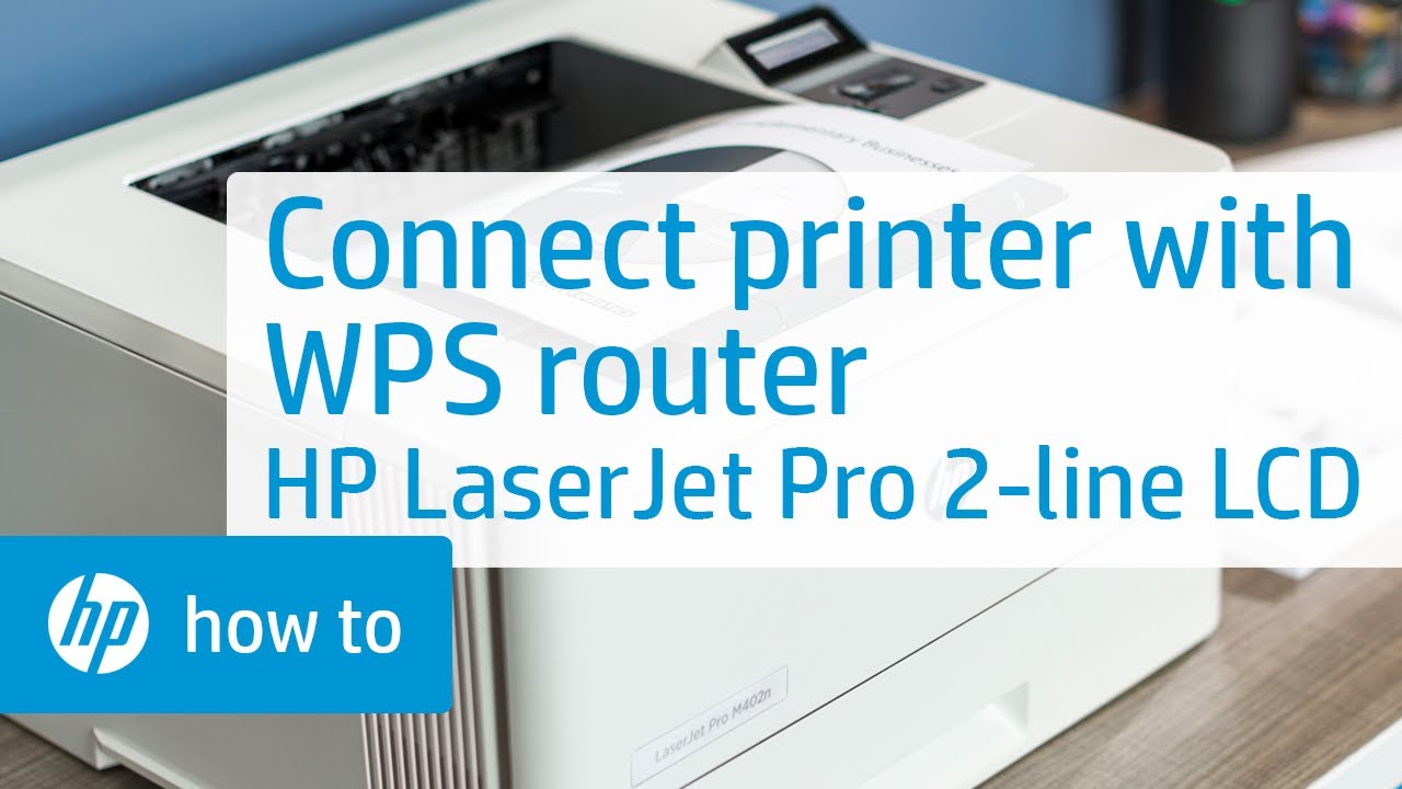 Connecting & Installing an HP LaserJet Pro 2-line LCD Printer with a WPS Router | HP LaserJet | HP