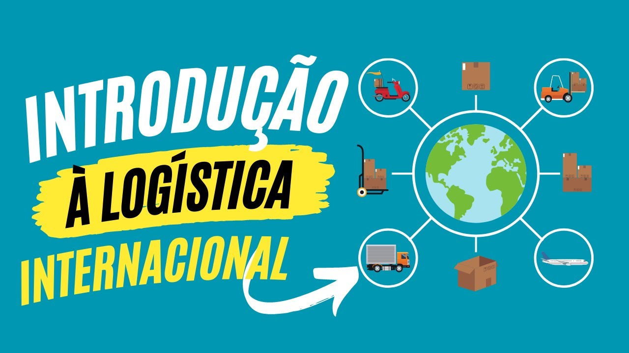 Introdu&ccedil;&atilde;o &agrave; Log&iacute;stica Internacional