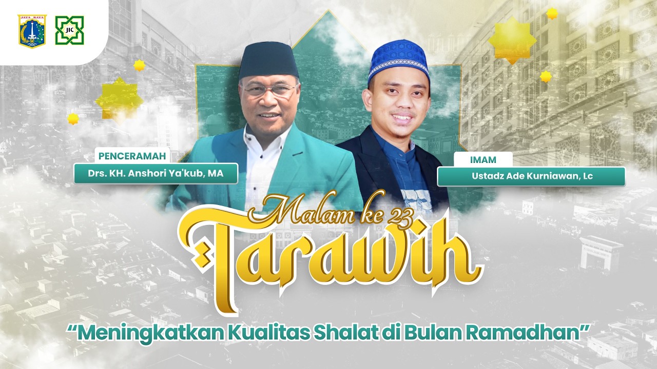 🔴TARAWIH MALAM #23 | MENINGKATKAN KUALITAS SHOLAT DI BULAN RAMADHAN : Drs. KH. Anshori Ya'kub, MA.