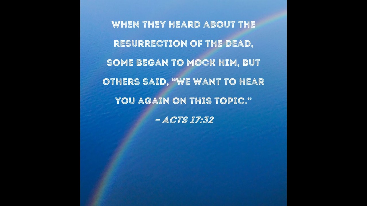 When they heard of the resurrection, some began to sneer, but others said, “We shall hear you again