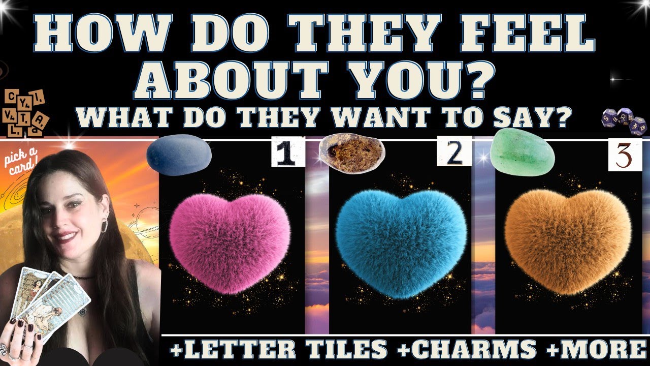 HOW DO THEY FEEL ABOUT YOU AND WHAT DO THEY WANT TO SAY TO YOU? tarot pick a card (+details)