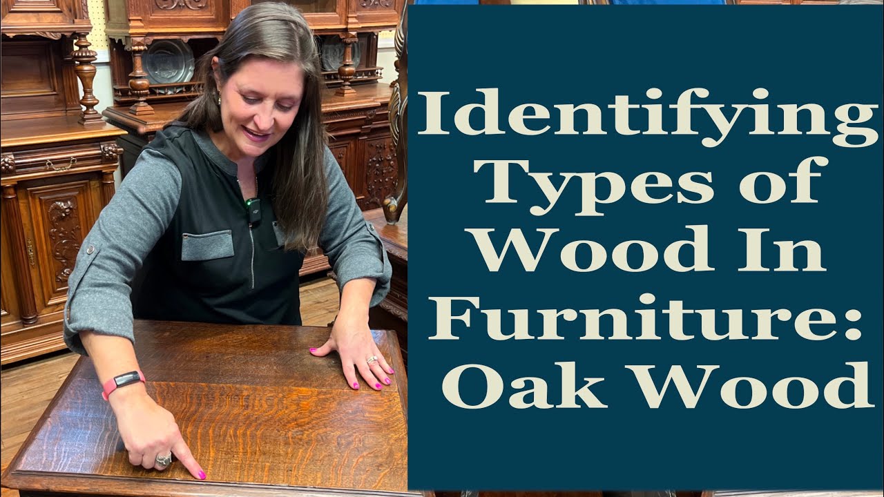 Wood Series: Identifying Oak in Antiques: A Comprehensive Guide | EuroLuxHome.com