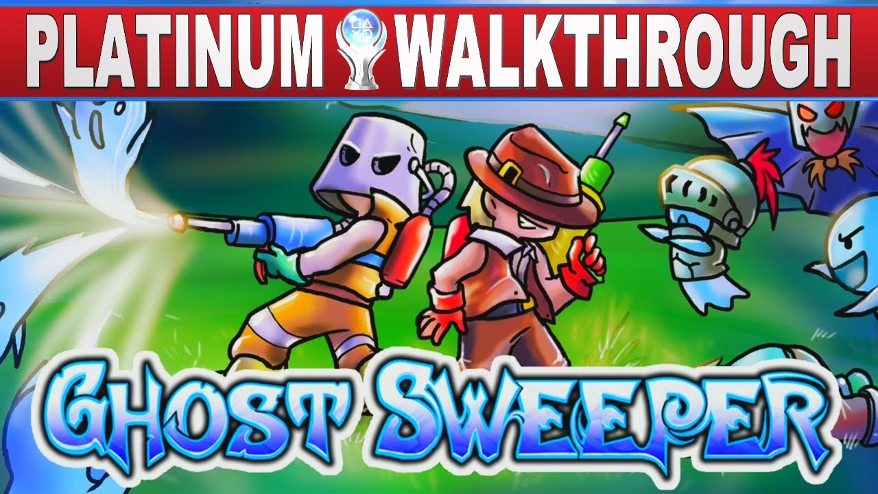 Ghost Sweeper Platinum Walkthrough | Easy 10 Minute Platinum