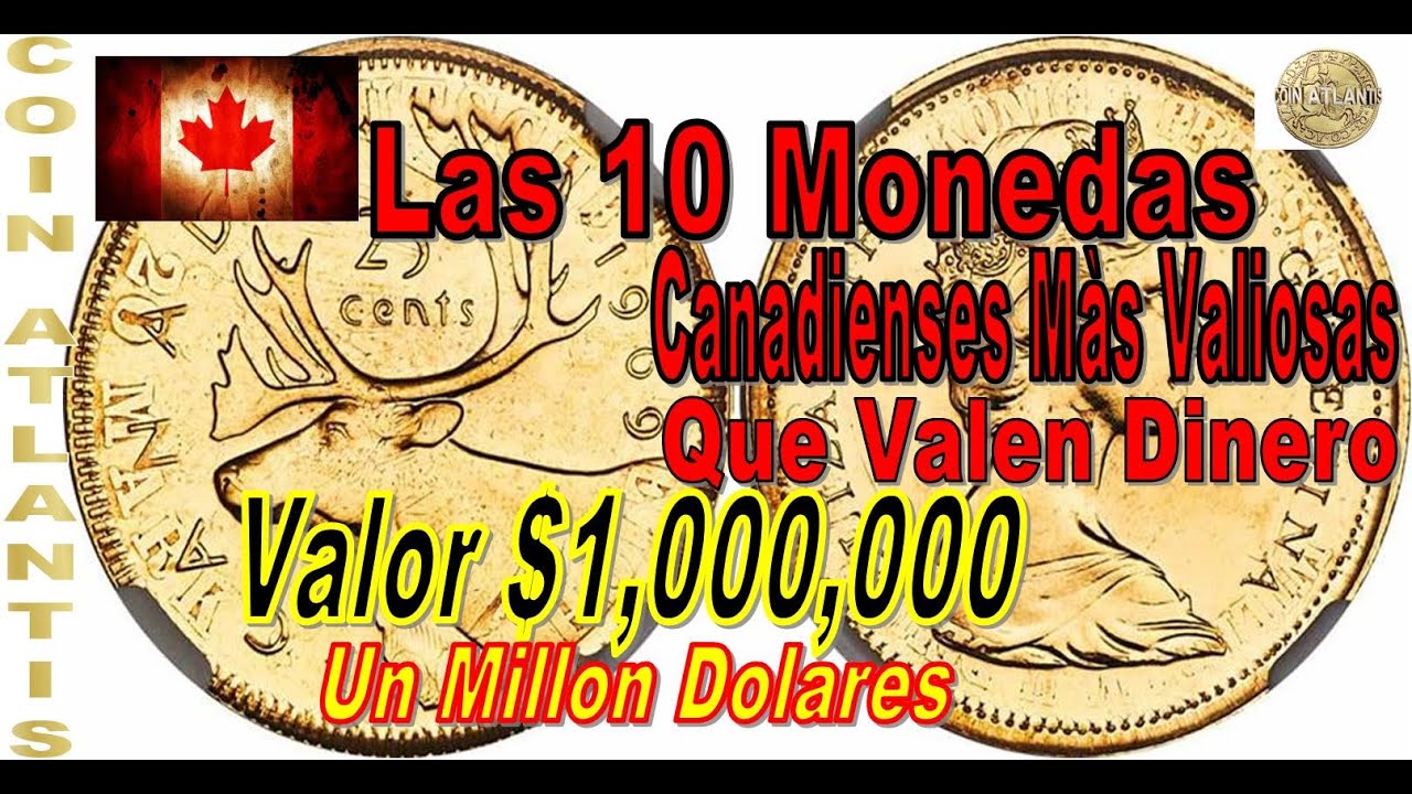 Las 10 monedas canadienses más valiosas que valen dinero,valor $1,000,000.