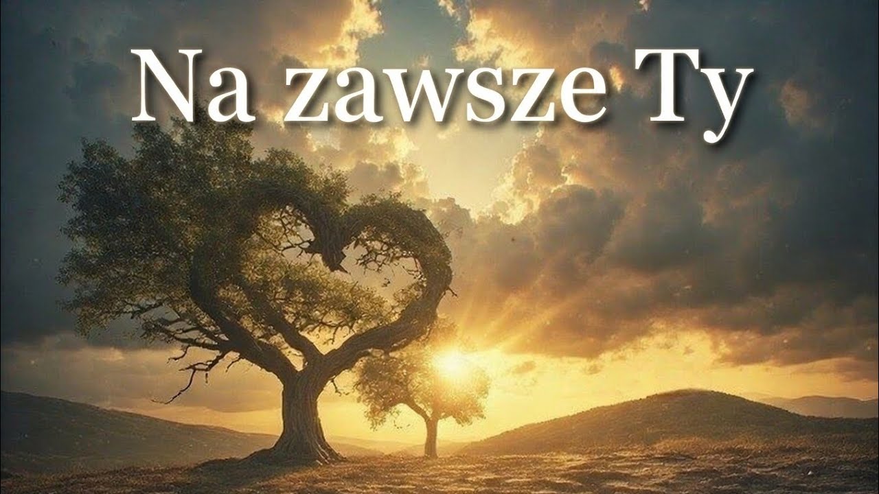 Na zawsze Ty | Piosenka o Miłości 