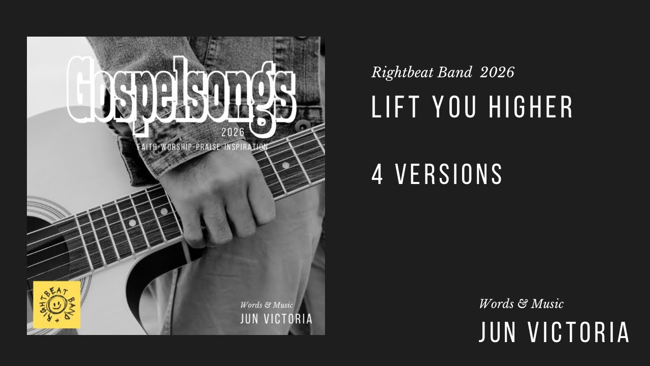 Lift You Higher / RightBeat Band / Words and Music Jun Victoria