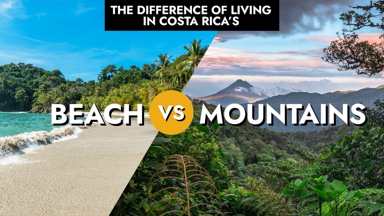 Beach vs. Mountains vs. Central Valley: Where to Live in Costa Rica?