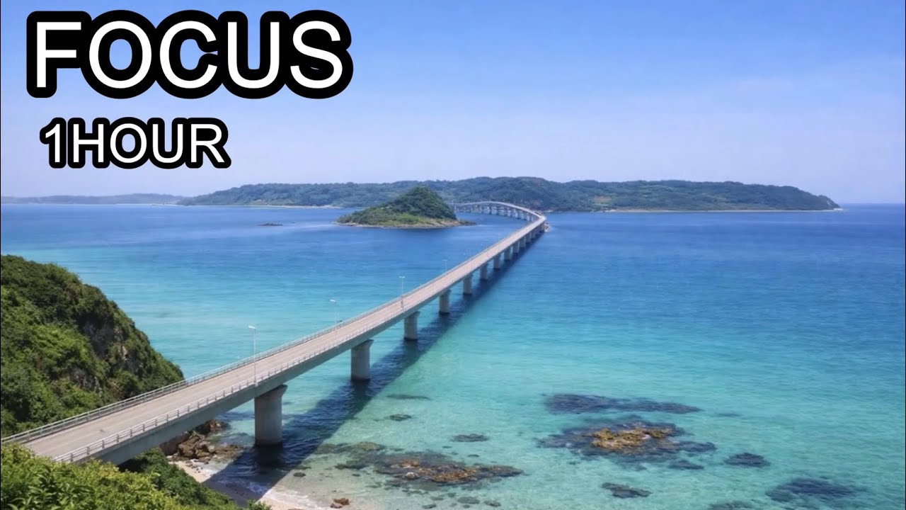 【FOCUS】Deep Concentration Music Inspired by Ocean & Endless Bridge