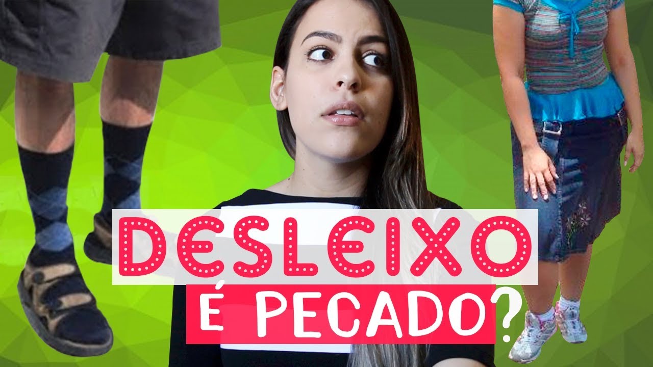 SER DESLEIXADO É PECADO | Modéstia não é isso
