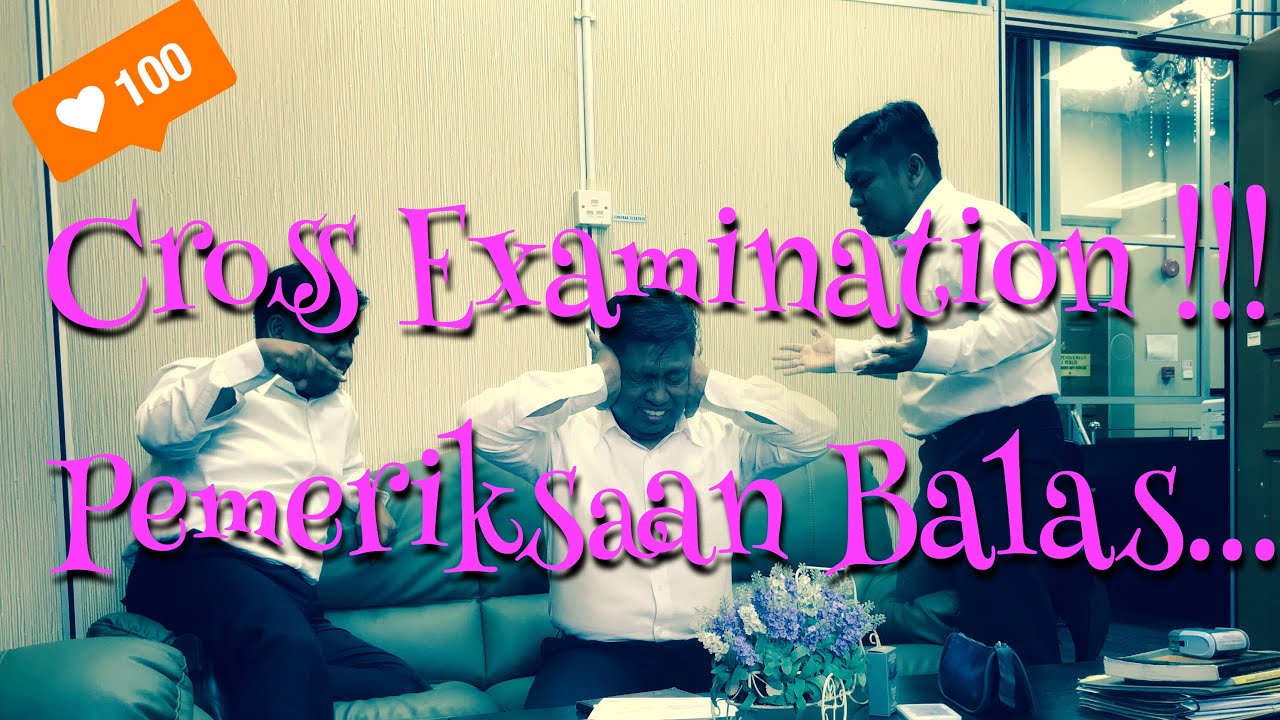 CROSS EXAMINATION (Pemeriksaan Balas di Mahkamah)- RUKUN-RUKUN