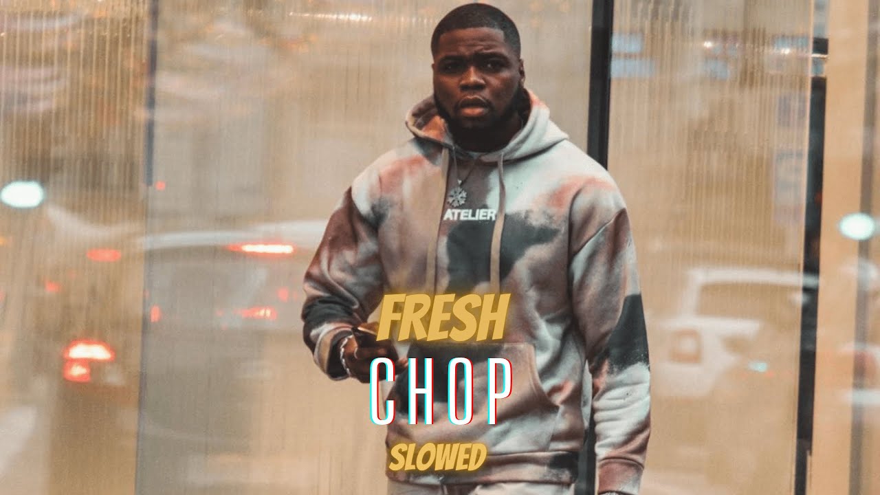 Fresh - Chop (Slowed)