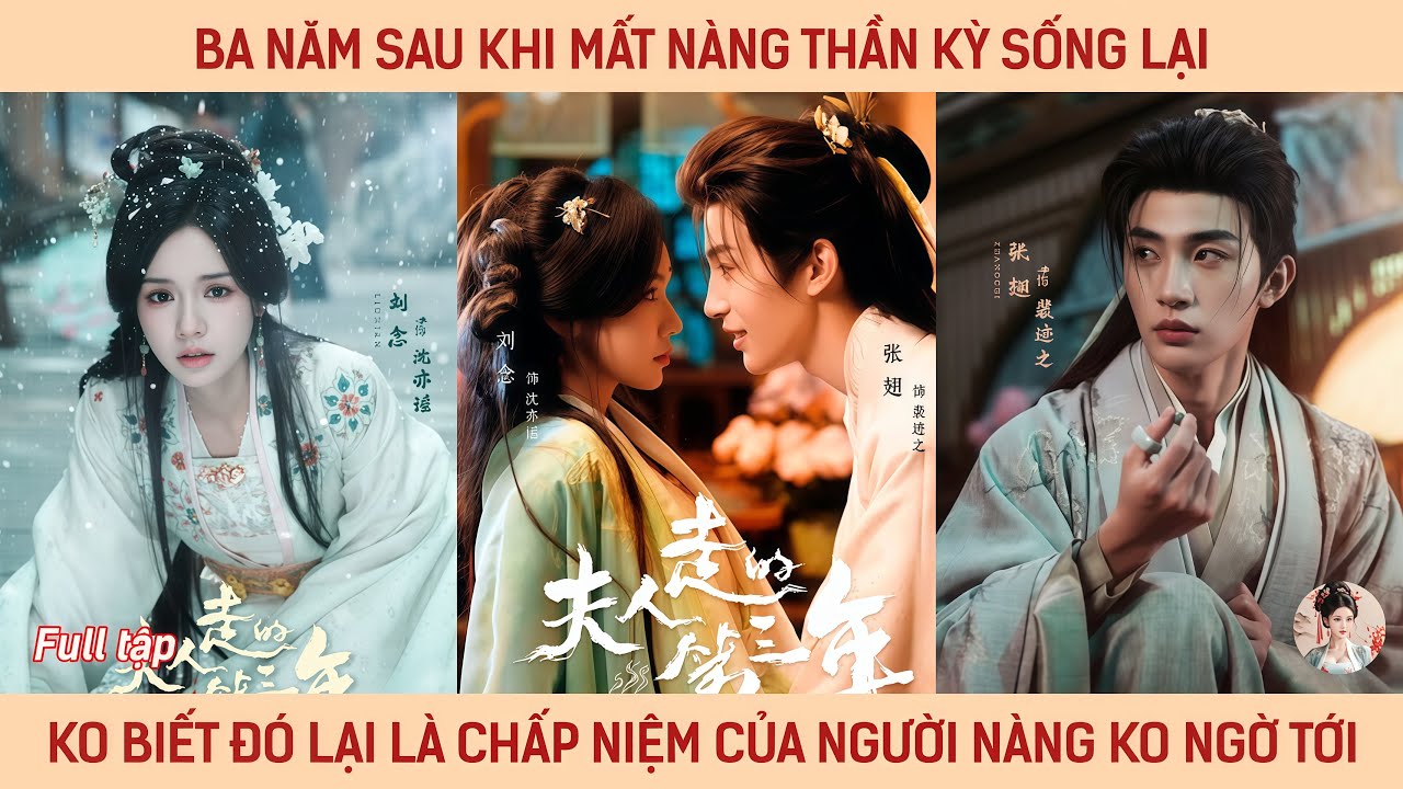 Ba năm sau khi mất nàng thần kỳ sống lại mà ko biết đó lại là do chấp niệm của người nàng ko ngờ tới