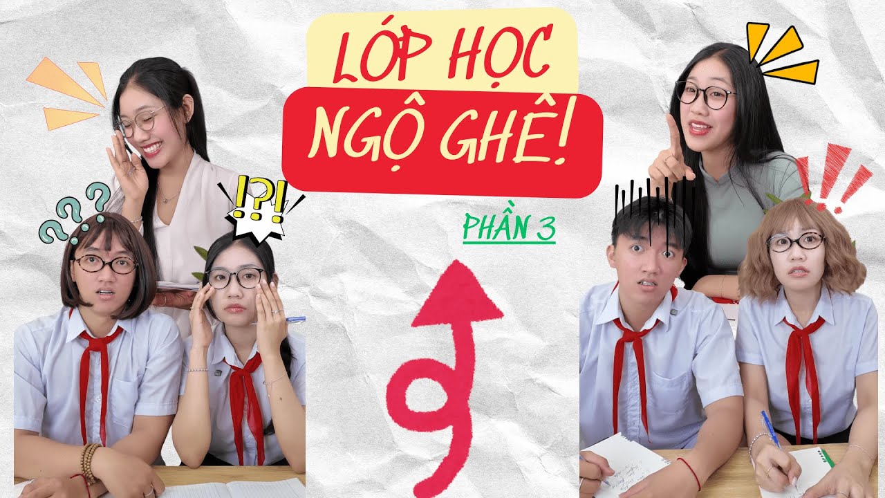 Lớp học ngộ ghê-Phần3| Nguyễn Vân Anh