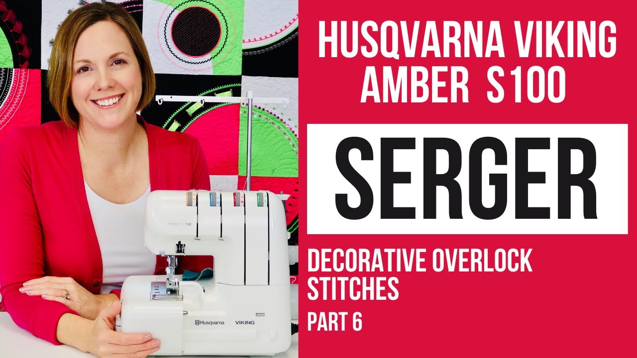Viking Amber S 100 Serger Part 6 - Decorative Stitches & Optional Feet