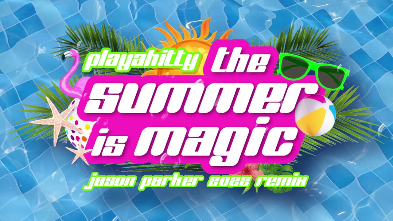 Playahitty - The Summer Is Magic (Jason Parker 2022 Remix)