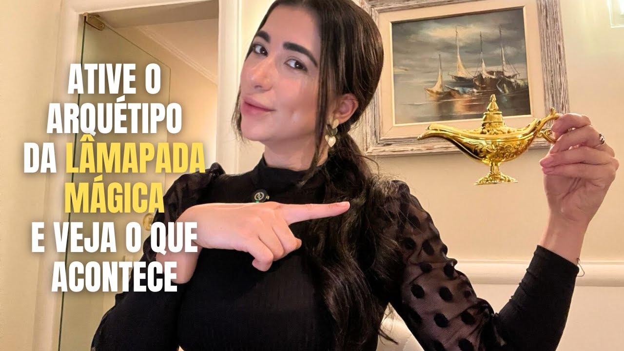COMO ATIVAR O ARQUÉTIPO DA LÂMPADA MÁGICA E REALIZAR DESEJOS RÁPIDO