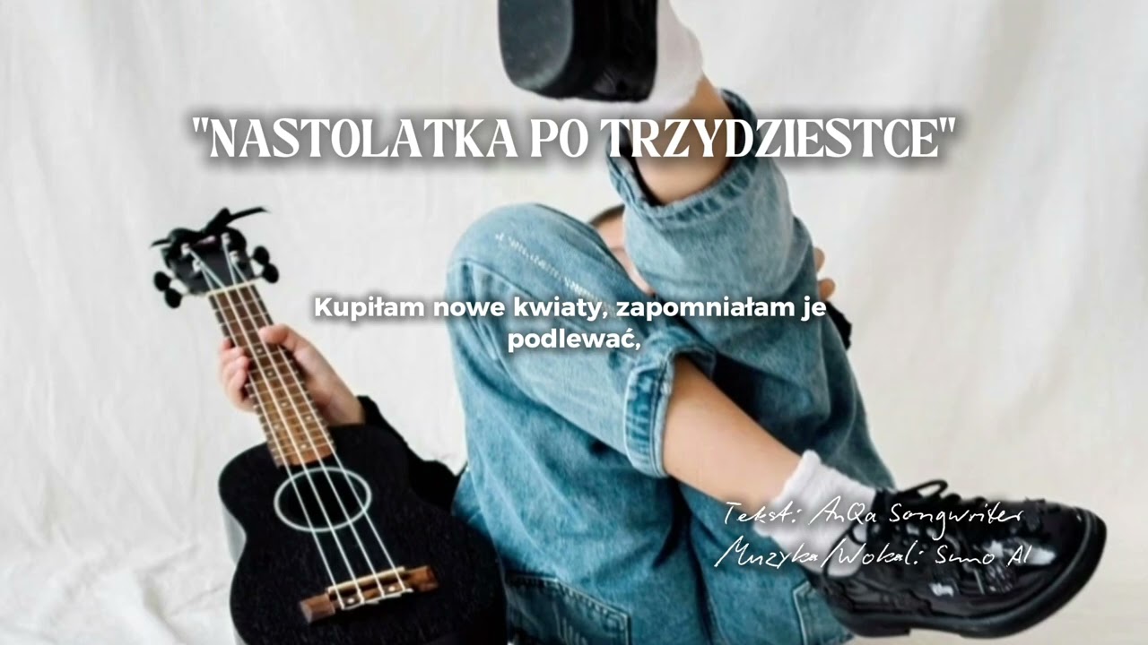AnQa Songwriter - Nastolatka po trzydziestce (tekst)