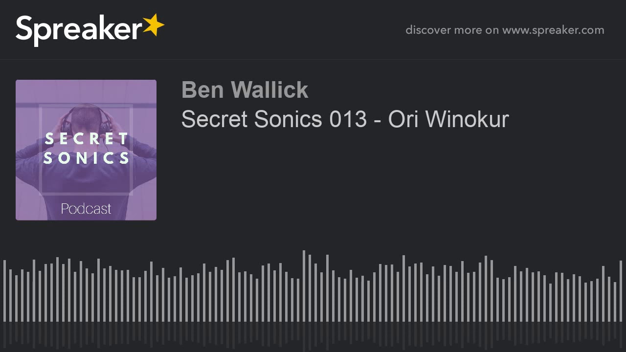 Secret Sonics 013 - Ori Winokur (part 3 of 4)