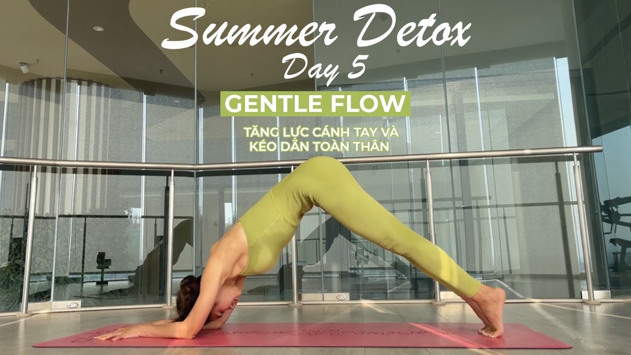 Summer Detox - Day 5| Gentle Flow - Tăng lực cánh tay và kéo dãn toàn thân