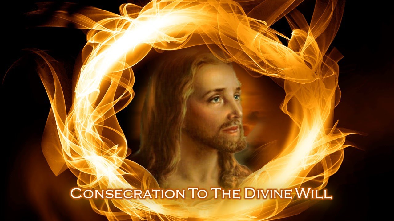 CONSECRATION PRAYER TO THE DIVINE WILL