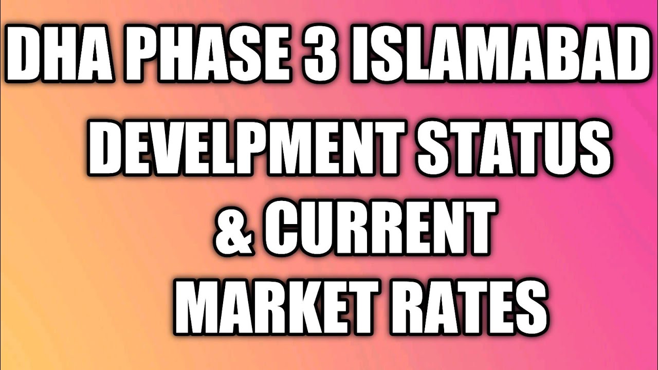 Dha  islamabad phase 3 Develpment Status & current market rates information