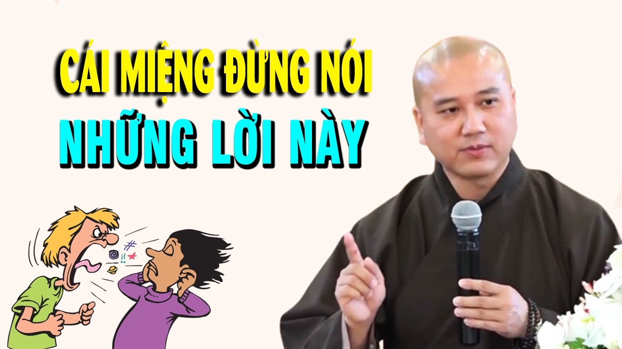 Cái Miệng Đừng Nói Những Lời Này - Giảng Sư Thích Pháp Hòa
