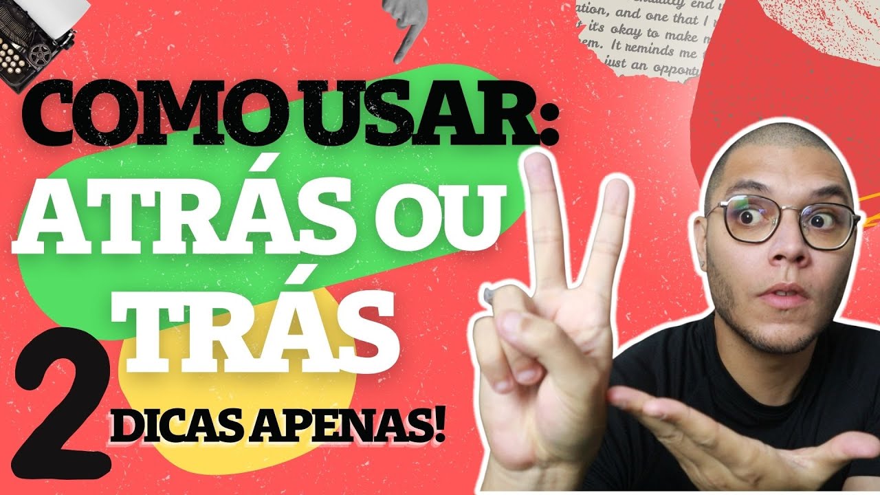TRAZ, TRÁS OU ATRÁS: ENTENDA COMO USAR!