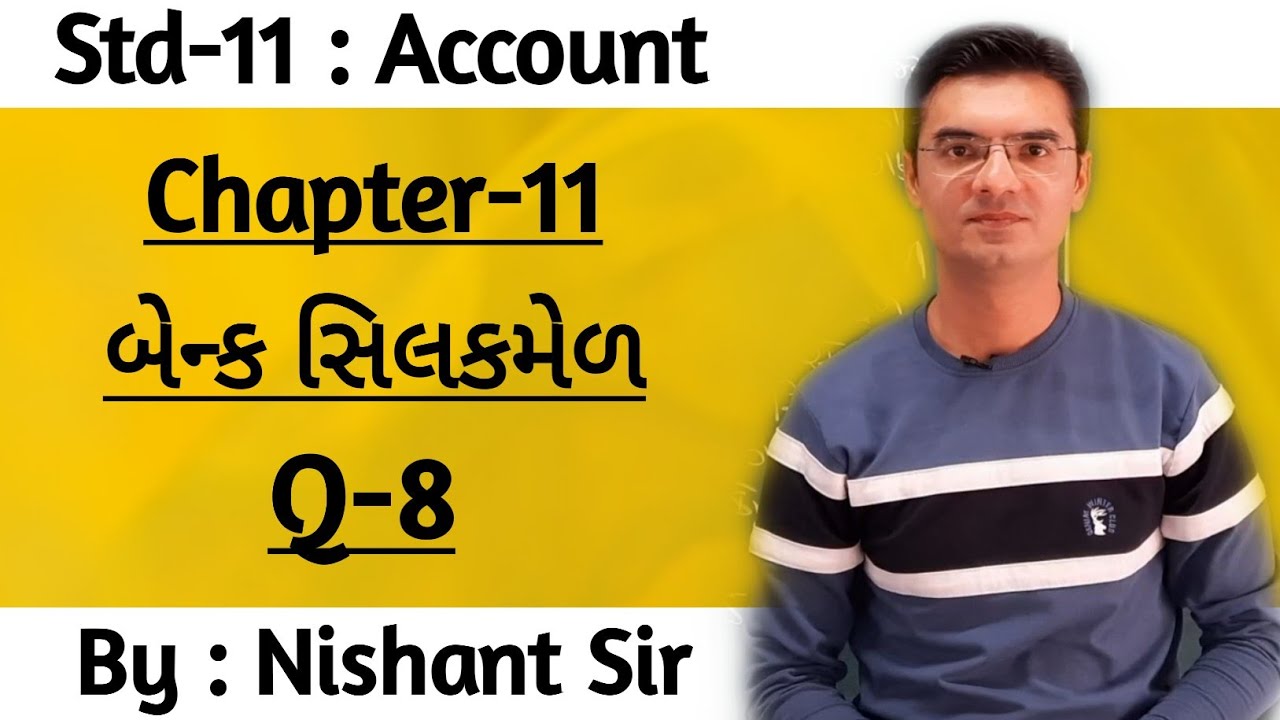 Std 11 Account Ch-11 (બેન્ક સિલકમેળ) Q-8 by Nishant Sir