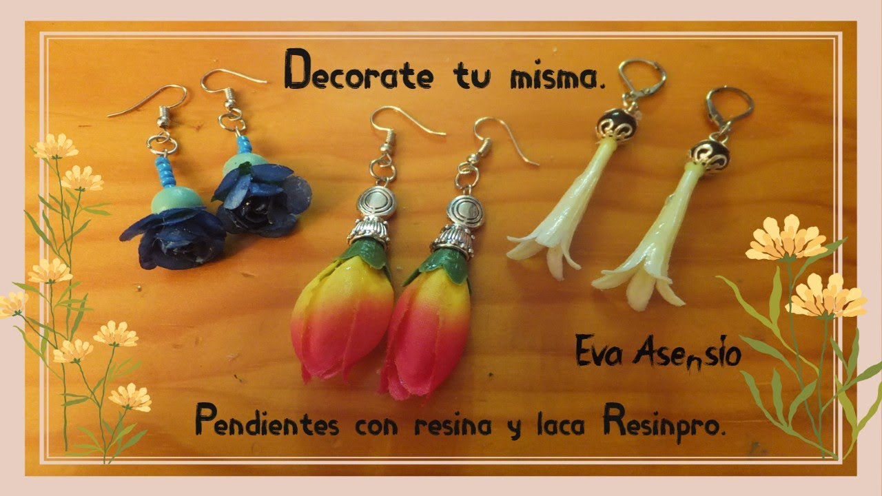 Pendientes con flores ,resina y laca  Resinpro. Earrings with flowers, resin and lacquer