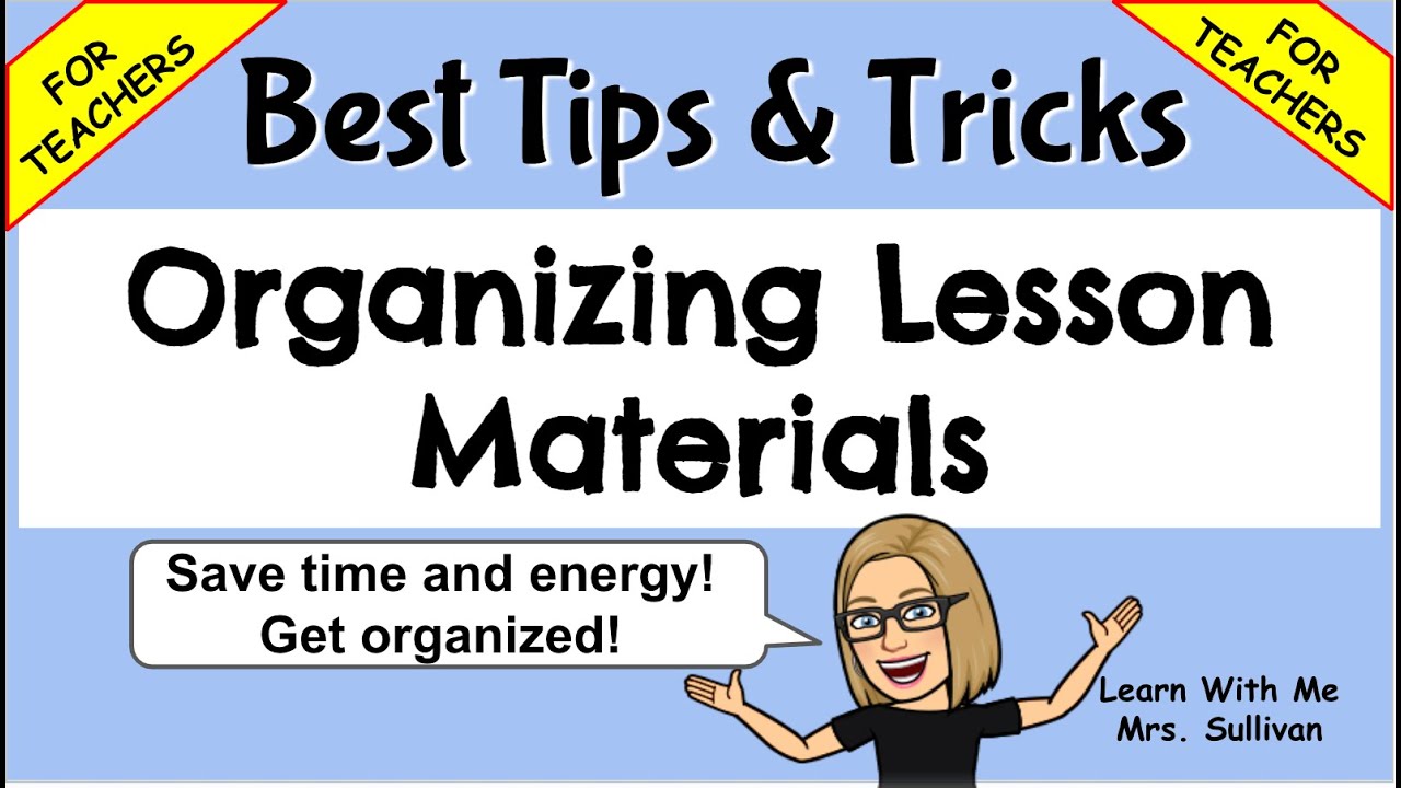 Organizing Lesson Materials: Best Tips & Tricks For Teachers