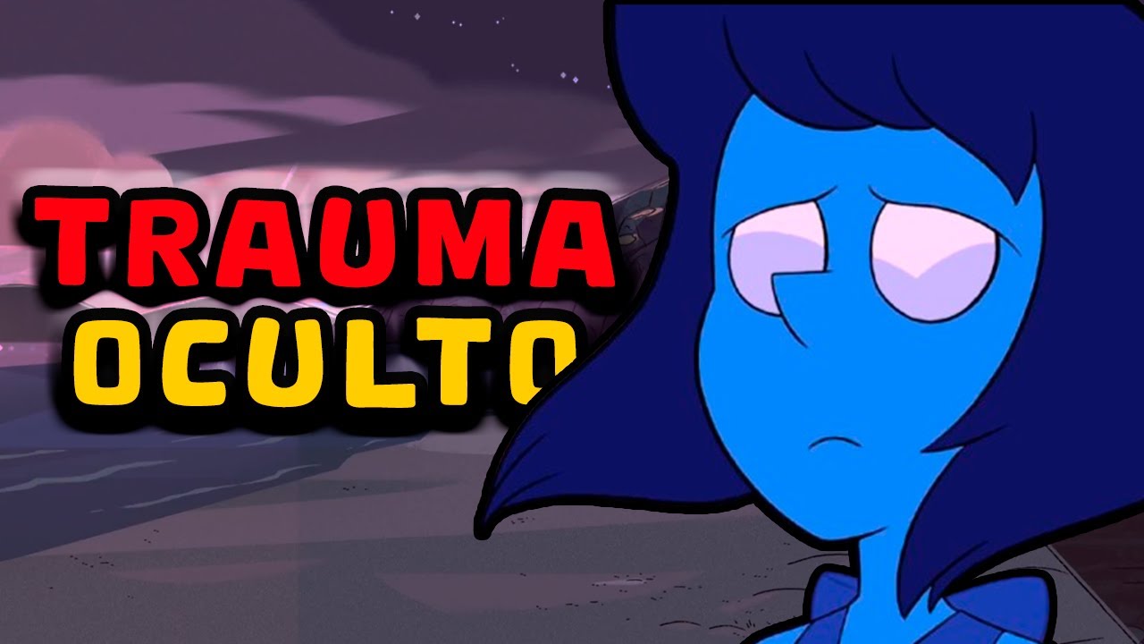 El Trauma Oculto de Lápizlázuli. (Steven Universe)