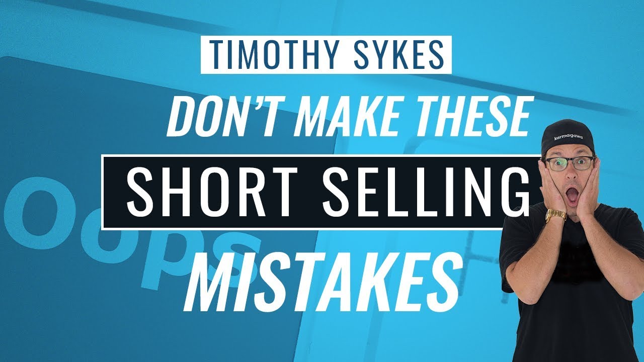 Don't Make These Short Selling Mistakes