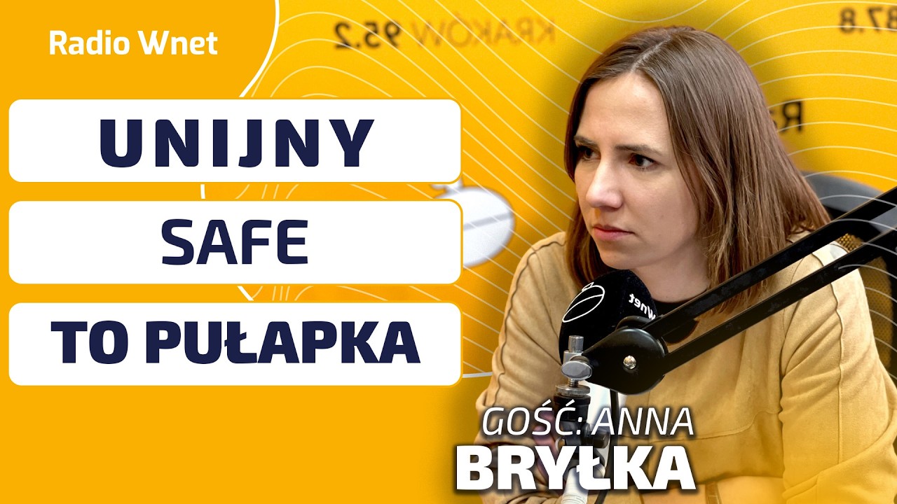 Anna Bryłka: UNIJNY SAFE TO PUŁAPKA! Ten program nie wzmocni polskiego bezpieczeństwa!
