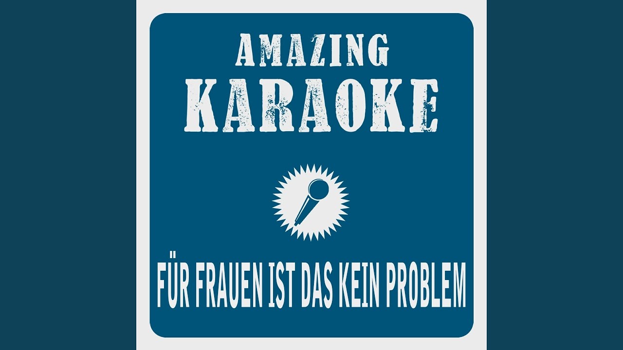 Für Frauen ist das kein Problem (Karaoke Version) (Originally Performed By Max Raabe)