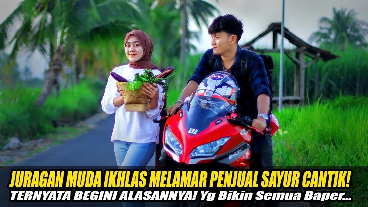 JURAGAN MUDA IKHLAS MELAMAR PENJUAL SAYUR CANTIK! TERNYATA BEGINI ALASANNYA! Endingnya Bikin Baper..