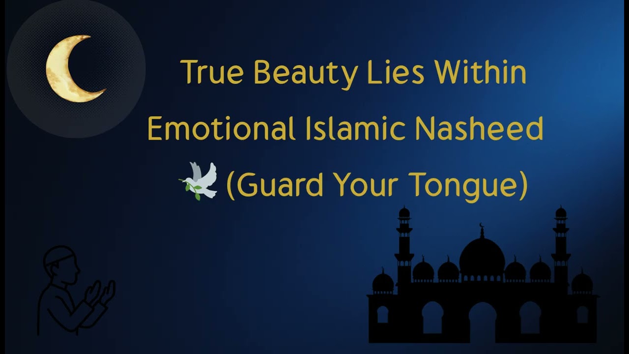 True Beauty Lies Within  Emotional Islamic Nasheed Guard Your Tongue 🕊️