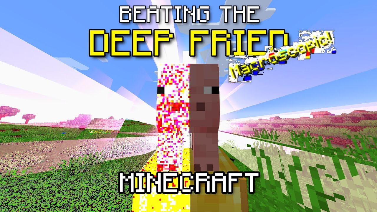 Beating DEEP FRIED Minecraft