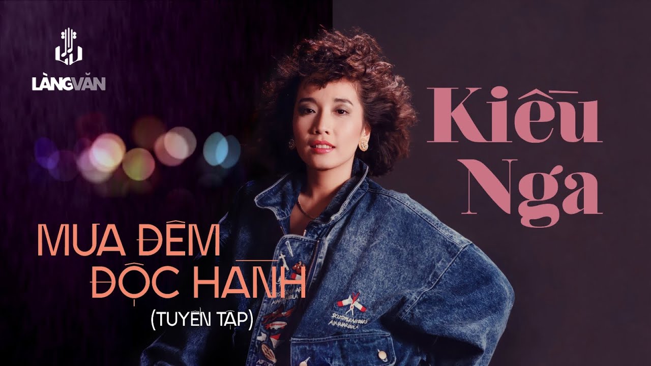 Mưa Đêm Độc Hành (Tuyển Tập) | Kiều Nga | Nhạc Tình Bất Hủ
