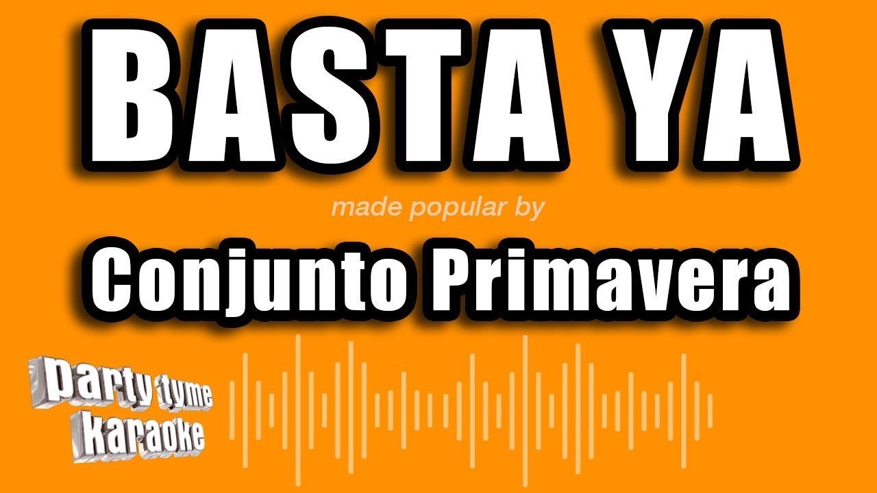 Conjunto Primavera - Basta Ya (Versión Karaoke)
