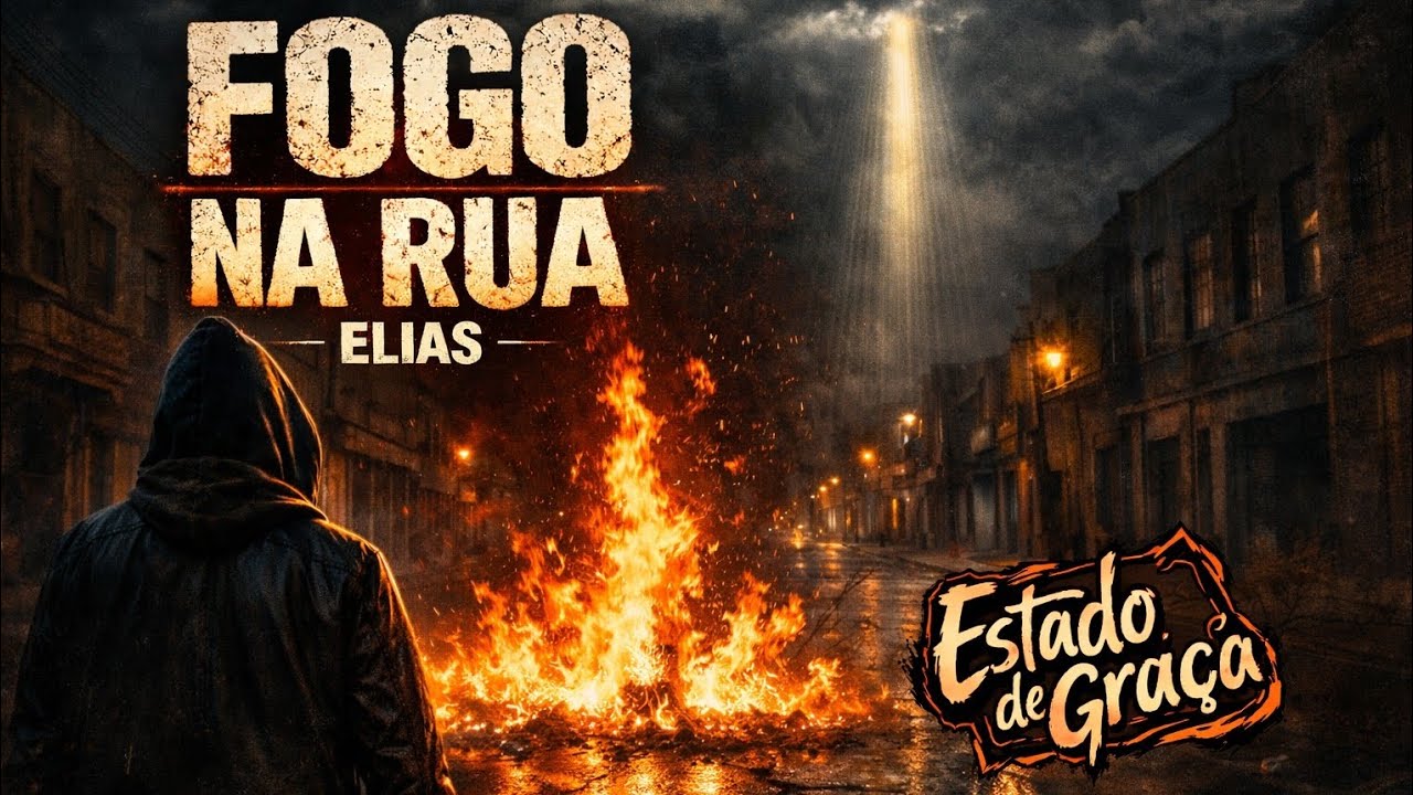 FOGO NA RUA (ELIAS) | Música Gospel |  Estado de Graça 