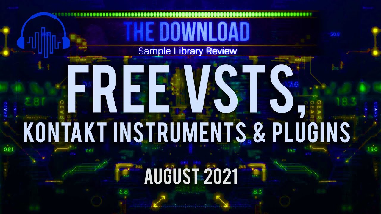 Best FREE VSTs Instruments, Plugins & Samples for August 2021 &ndash; The Download Show