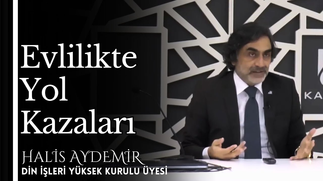 EVLİLİKTE YOL KAZALARI - HALİS AYDEMİR #evlilik #aile
