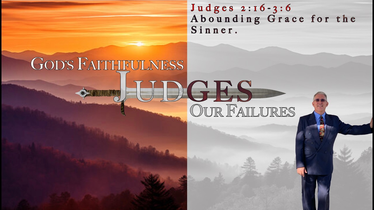 Abounding Grace for the Sinner (Judges 2:16-3:6)