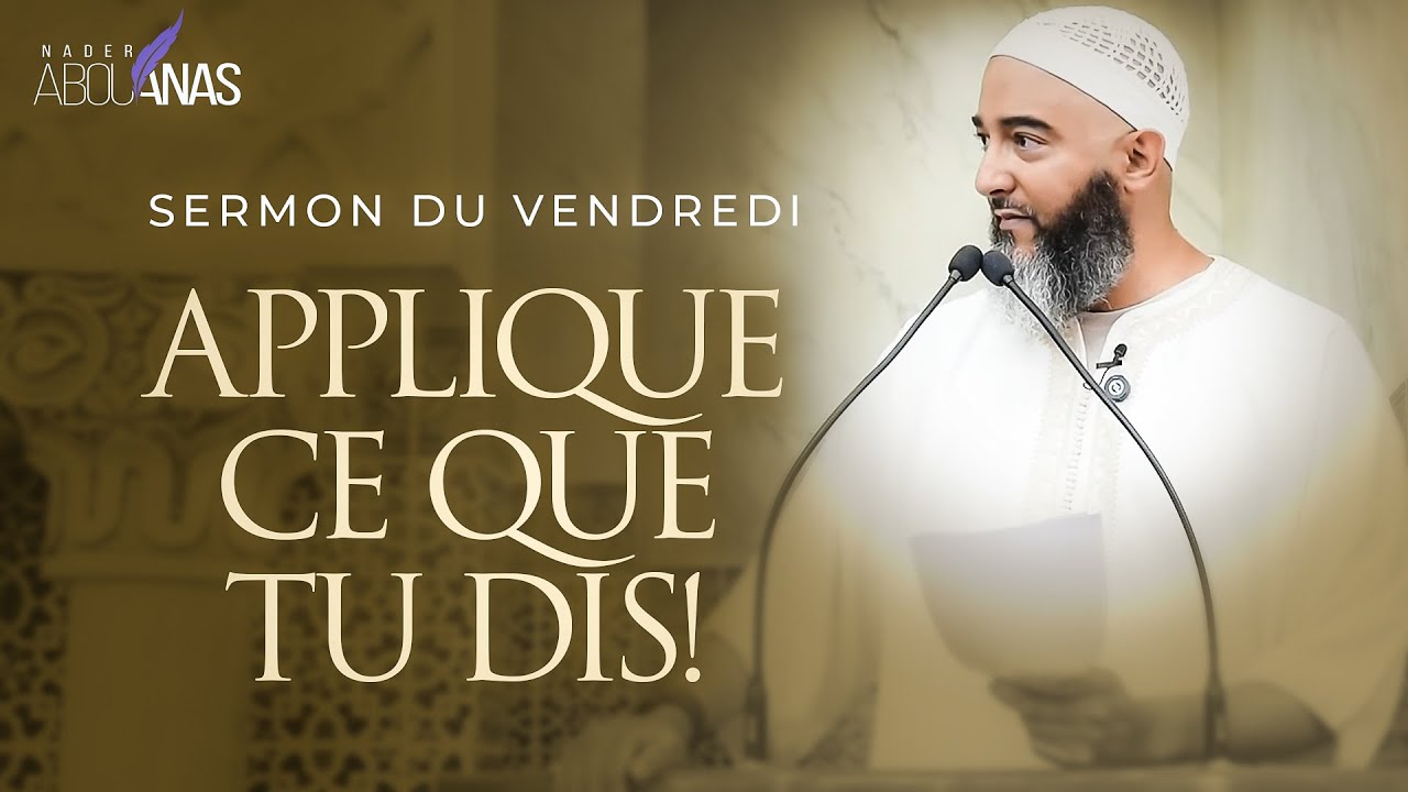 APPLIQUE CE QUE TU DIS ! - NADER ABOU ANAS