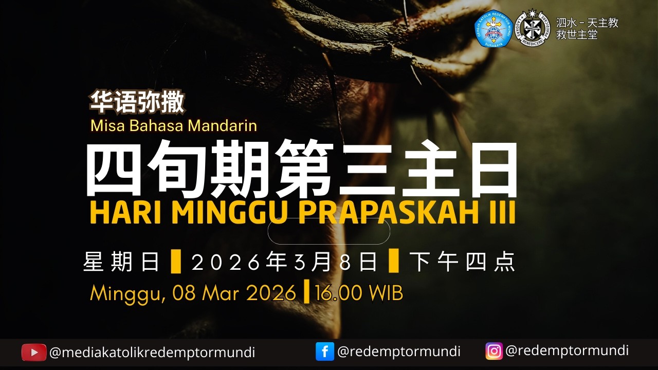 华语弥撒 (Misa Bhs Mandarin)  |  四旬期第三主日  |  星期日 2026年3月8日  |  下午四点 (16.00 WIB)