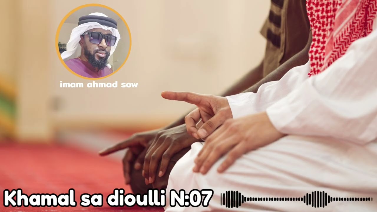 KHAMAL SA DIOULLI || N: 07 || IMAM AHMAD SOW 