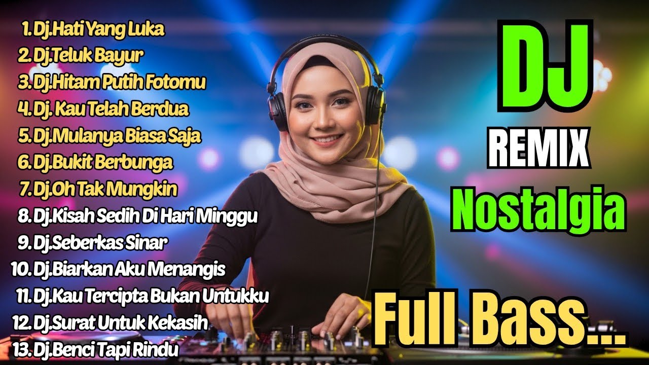 Dj Remix Nostalgia Paling Di Cari || Dj Hati Yang Luka - Dj Teluk Bayur 