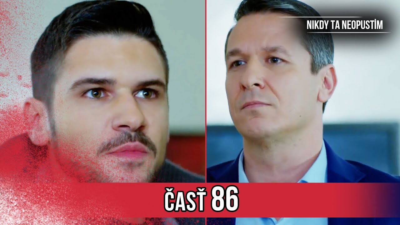 Nikdy Ta Neopustim | 86. Epizóda (HD)